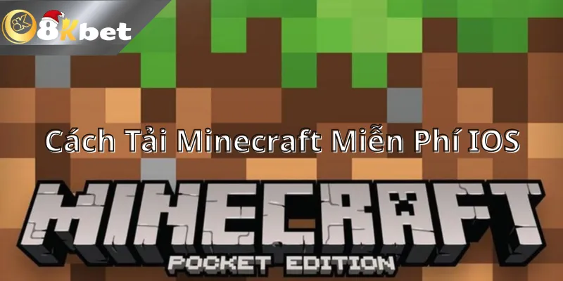 Cách Tải Minecraft Miễn Phí IOS Dành Cho 8KBET Cách tải Minecraft miễn phí ios dành riêng cho bạn