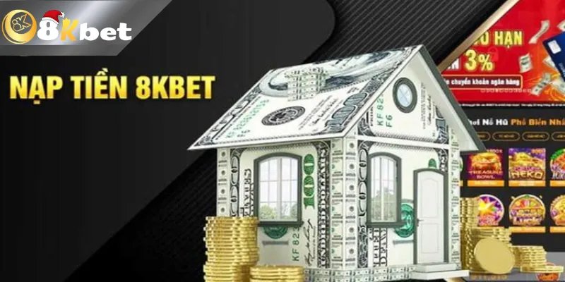 Các phương thức nạp tiền 8Kbet phổ biến hiện nay