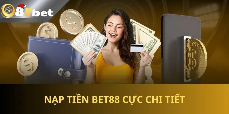 Hướng dẫn nạp tiền 8Kbet đơn giản, chi tiết nhất cho người mới